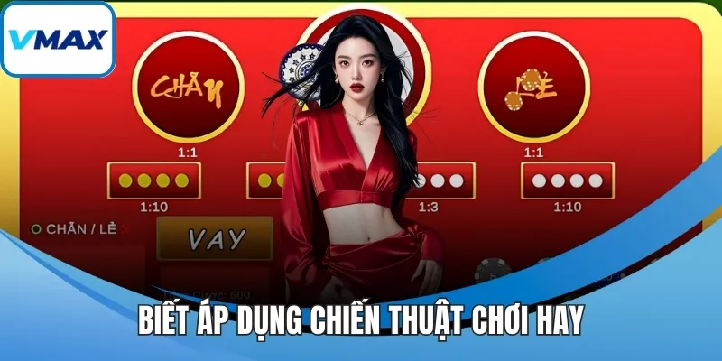 Biết áp dụng chiến thuật chơi hay