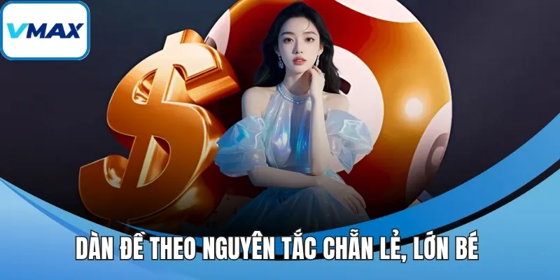 Dàn đề theo nguyên tắc chẵn lẻ, lớn bé 