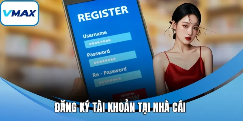 Đăng ký tài khoản tại nhà cái 