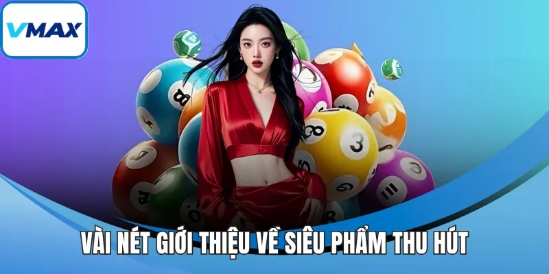 Vài nét giới thiệu về siêu phẩm thu hút