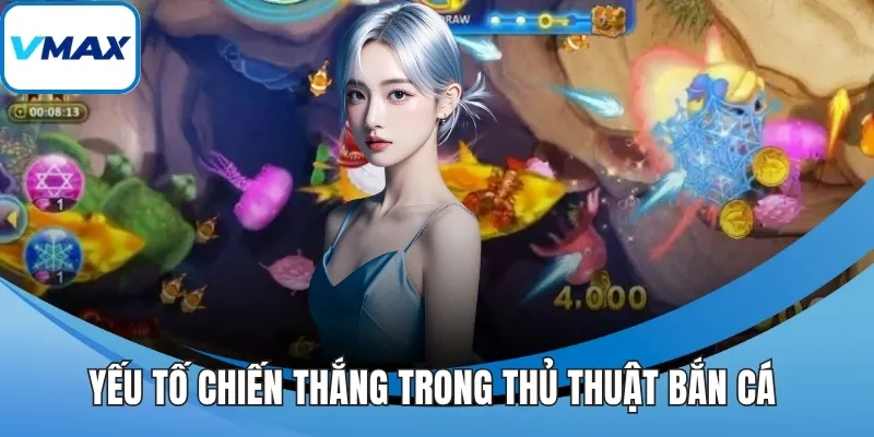 Yếu tố chiến thắng trong thủ thuật bắn cá 