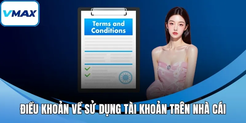 Điều khoản về sử dụng tài khoản trên nhà cái