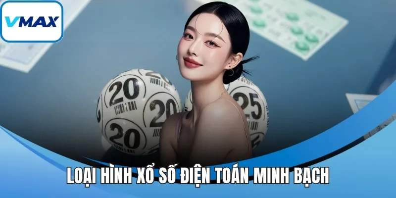 Loại hình xổ số điện toán minh bạch
