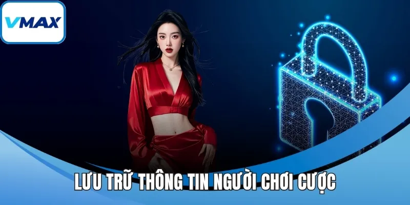 Lưu trữ thông tin người chơi cược