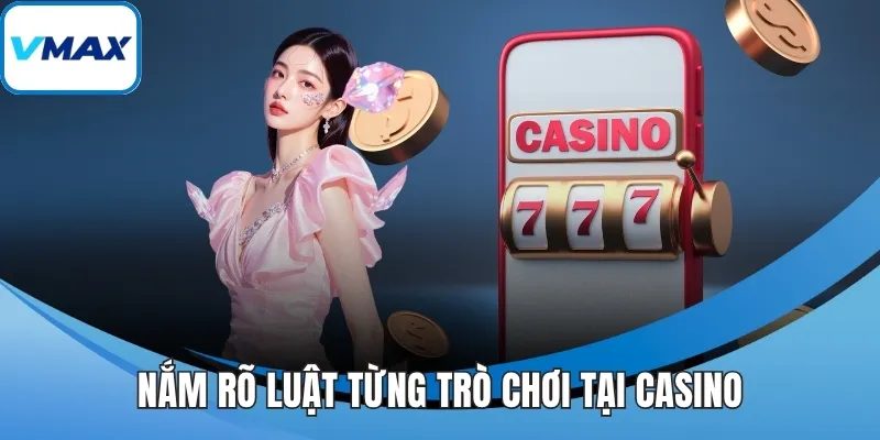 Nắm rõ luật từng trò chơi tại casino