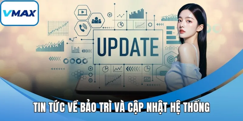 Tin tức về bảo trì và cập nhật hệ thống