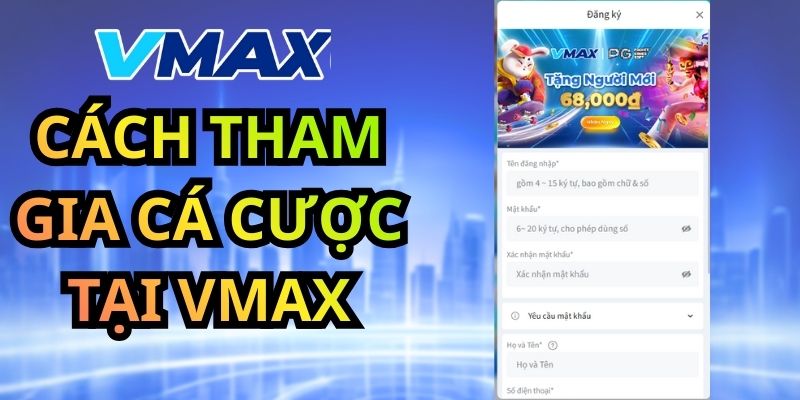 Cách tham gia cá cược tại Vmax