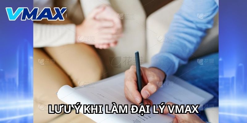 Lưu ý khi làm dại lý Vmax