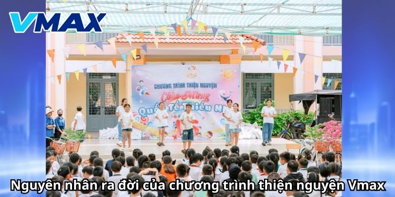 Nguyên nhân ra đời chương trình thiện nguyện Vmax